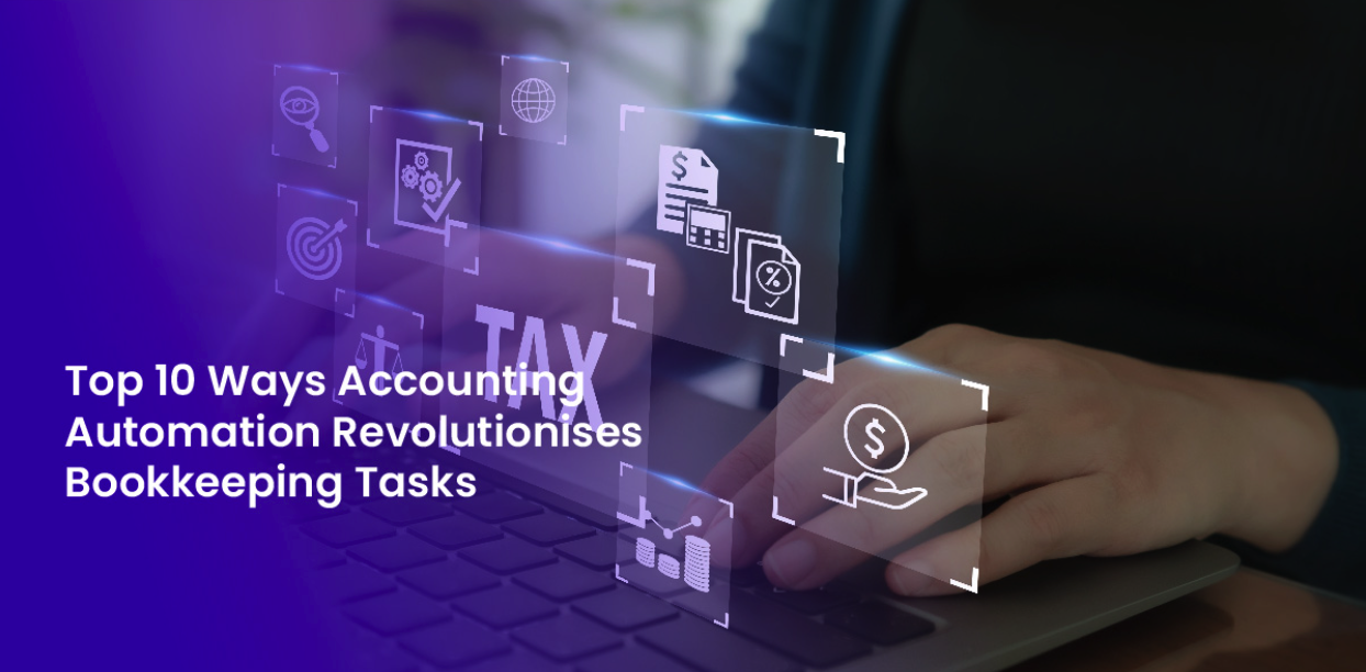 Top 10 Ways Accounting Automation Revolutionises Bookkeeping Tasks