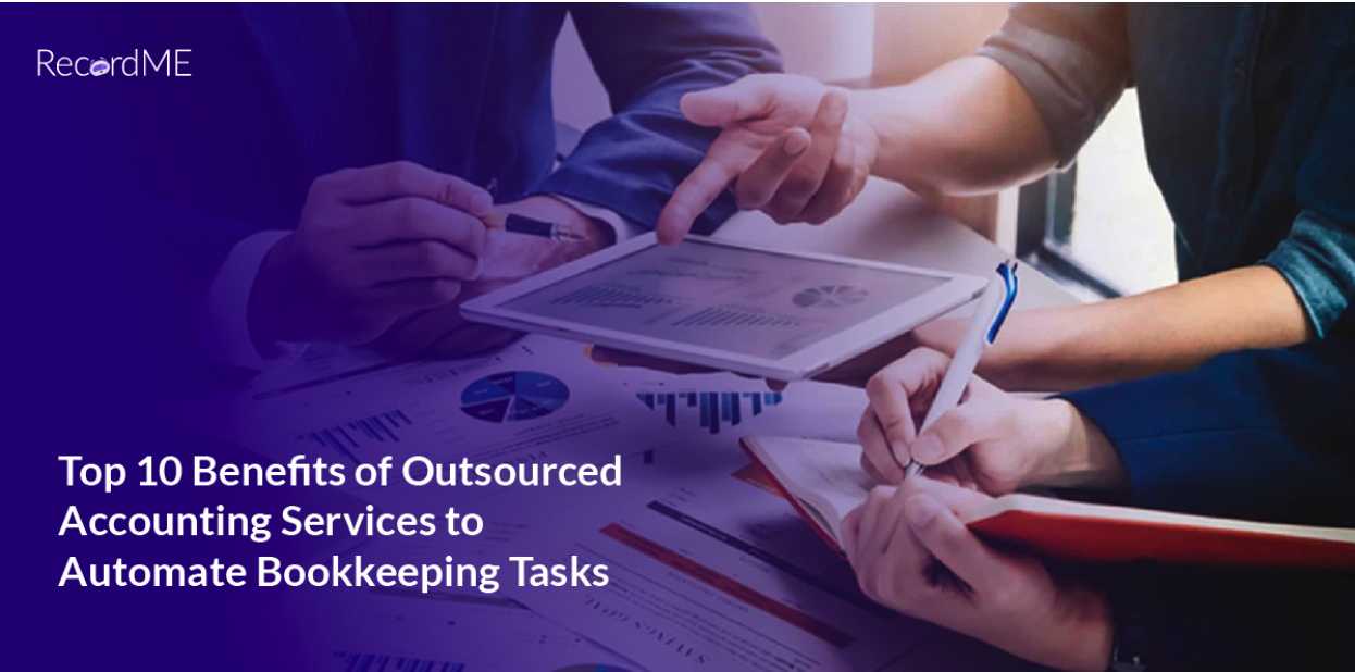 Top 10 Benefits of Outsourced Accounting Services to Automate Bookkeeping Tasks
