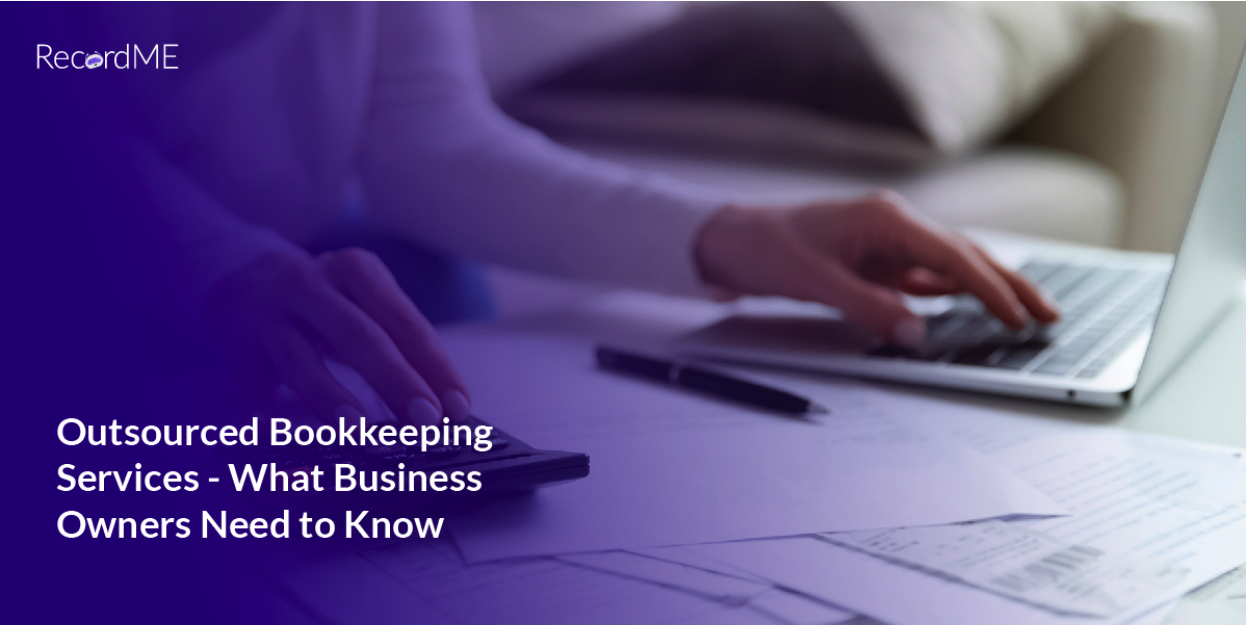 Outsourced Bookkeeping Service - What Business Owners Need To Know